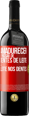 39,95 € Envio grátis | Vinho tinto Edição RED MBE Reserva Amadurecer é passar de dentes de leite a leite nos dentes Etiqueta Vermelha. Etiqueta personalizável Reserva 12 Meses Colheita 2014 Tempranillo