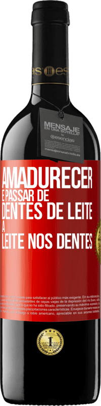 39,95 € Envio grátis | Vinho tinto Edição RED MBE Reserva Amadurecer é passar de dentes de leite a leite nos dentes Etiqueta Vermelha. Etiqueta personalizável Reserva 12 Meses Colheita 2014 Tempranillo