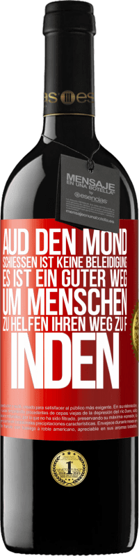 39,95 € Kostenloser Versand | Rotwein RED Ausgabe MBE Reserve Aud den Mond schießen ist keine Beleidigung. Es ist ein guter Weg, um Menschen zu helfen, ihren Weg zu finden Rote Markierung. Anpassbares Etikett Reserve 12 Monate Ernte 2015 Tempranillo