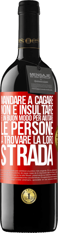 39,95 € Spedizione Gratuita | Vino rosso Edizione RED MBE Riserva Mandare a cagare non è insultare. È un buon modo per aiutare le persone a trovare la loro strada Etichetta Rossa. Etichetta personalizzabile Riserva 12 Mesi Raccogliere 2014 Tempranillo