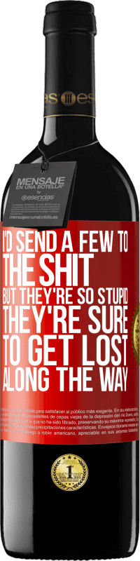 39,95 € Free Shipping | Red Wine RED Edition MBE Reserve I'd send a few to the shit, but they're so stupid they're sure to get lost along the way Red Label. Customizable label Reserve 12 Months Harvest 2016 Tempranillo
