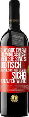 39,95 € Kostenloser Versand | Rotwein RED Ausgabe MBE Reserve Ich würde ein paar zum Mond schießen, aber sie sind so idiotisch, dass sie sich auf dem Weg sicher verlaufen würden Rote Markierung. Anpassbares Etikett Reserve 12 Monate Ernte 2015 Tempranillo