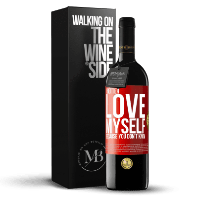 «I better love myself, because you don't know» RED Edition MBE Reserve