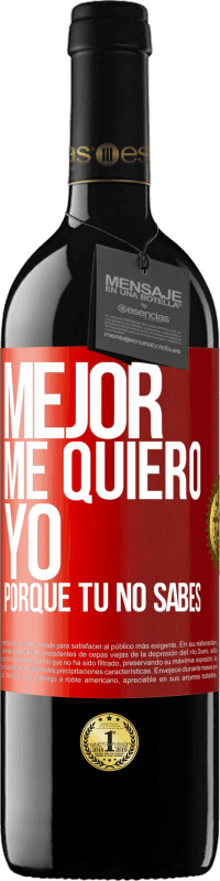 39,95 € Envío gratis | Vino Tinto Edición RED MBE Reserva Mejor me quiero yo, porque tú no sabes Etiqueta Roja. Etiqueta personalizable Reserva 12 Meses Cosecha 2014 Tempranillo