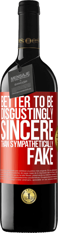 39,95 € Free Shipping | Red Wine RED Edition MBE Reserve Better to be disgustingly sincere than sympathetically fake Red Label. Customizable label Reserve 12 Months Harvest 2015 Tempranillo