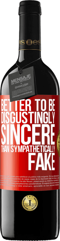39,95 € Free Shipping | Red Wine RED Edition MBE Reserve Better to be disgustingly sincere than sympathetically fake Red Label. Customizable label Reserve 12 Months Harvest 2016 Tempranillo