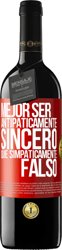 39,95 € Envío gratis | Vino Tinto Edición RED MBE Reserva Mejor ser antipáticamente sincero que simpáticamente falso Etiqueta Roja. Etiqueta personalizable Reserva 12 Meses Cosecha 2015 Tempranillo