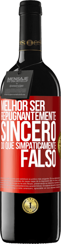 39,95 € Envio grátis | Vinho tinto Edição RED MBE Reserva Melhor ser repugnantemente sincero do que simpaticamente falso Etiqueta Vermelha. Etiqueta personalizável Reserva 12 Meses Colheita 2015 Tempranillo