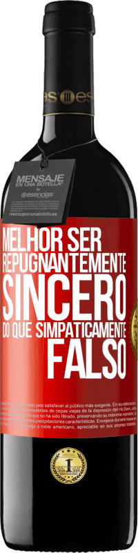 39,95 € Envio grátis | Vinho tinto Edição RED MBE Reserva Melhor ser repugnantemente sincero do que simpaticamente falso Etiqueta Vermelha. Etiqueta personalizável Reserva 12 Meses Colheita 2016 Tempranillo