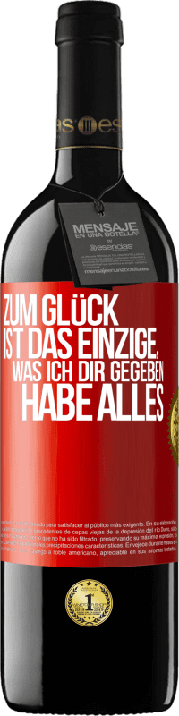 39,95 € Kostenloser Versand | Rotwein RED Ausgabe MBE Reserve Zum Glück ist das Einzige, was ich dir gegeben habe, alles Rote Markierung. Anpassbares Etikett Reserve 12 Monate Ernte 2015 Tempranillo