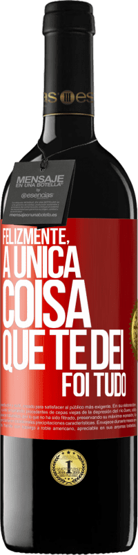 39,95 € Envio grátis | Vinho tinto Edição RED MBE Reserva Felizmente, a única coisa que te dei foi tudo Etiqueta Vermelha. Etiqueta personalizável Reserva 12 Meses Colheita 2015 Tempranillo