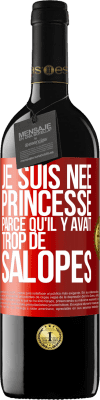 39,95 € Envoi gratuit | Vin rouge Édition RED MBE Réserve Je suis née princesse parce qu'il y avait trop de salopes Étiquette Rouge. Étiquette personnalisable Réserve 12 Mois Récolte 2014 Tempranillo