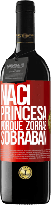 39,95 € Envío gratis | Vino Tinto Edición RED MBE Reserva Nací princesa porque zorras sobraban Etiqueta Roja. Etiqueta personalizable Reserva 12 Meses Cosecha 2014 Tempranillo