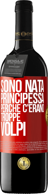 39,95 € Spedizione Gratuita | Vino rosso Edizione RED MBE Riserva Sono nata principessa perché c'erano troppe volpi Etichetta Rossa. Etichetta personalizzabile Riserva 12 Mesi Raccogliere 2014 Tempranillo