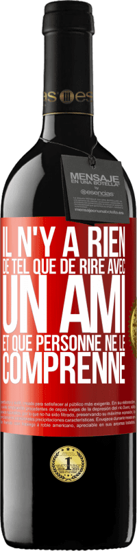 39,95 € Envoi gratuit | Vin rouge Édition RED MBE Réserve Il n'y a rien de tel que de rire avec un ami et que personne ne le comprenne Étiquette Rouge. Étiquette personnalisable Réserve 12 Mois Récolte 2015 Tempranillo