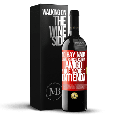 «No hay nada como reírse con un amigo y que nadie lo entienda» Edición RED MBE Reserva