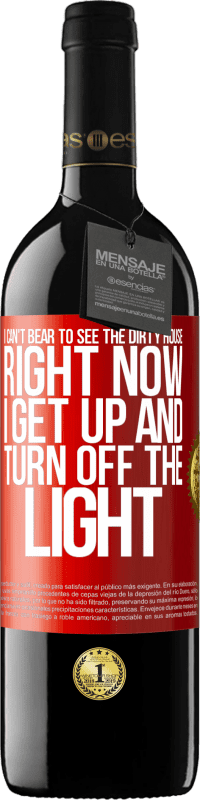 39,95 € Free Shipping | Red Wine RED Edition MBE Reserve I can't bear to see the dirty house. Right now I get up and turn off the light Red Label. Customizable label Reserve 12 Months Harvest 2015 Tempranillo