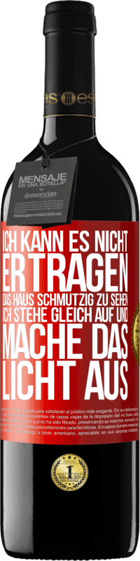 39,95 € Kostenloser Versand | Rotwein RED Ausgabe MBE Reserve Ich kann es nicht ertragen, das Haus schmutzig zu sehen. Ich stehe gleich auf und mache das Licht aus Rote Markierung. Anpassbares Etikett Reserve 12 Monate Ernte 2014 Tempranillo