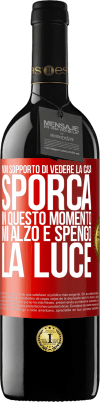 39,95 € Spedizione Gratuita | Vino rosso Edizione RED MBE Riserva Non sopporto di vedere la casa sporca. In questo momento mi alzo e spengo la luce Etichetta Rossa. Etichetta personalizzabile Riserva 12 Mesi Raccogliere 2014 Tempranillo