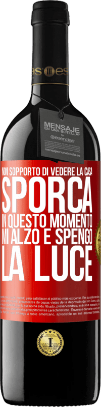 39,95 € Spedizione Gratuita | Vino rosso Edizione RED MBE Riserva Non sopporto di vedere la casa sporca. In questo momento mi alzo e spengo la luce Etichetta Rossa. Etichetta personalizzabile Riserva 12 Mesi Raccogliere 2016 Tempranillo