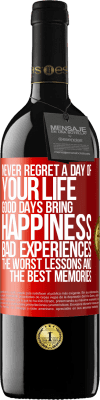 39,95 € Free Shipping | Red Wine RED Edition MBE Reserve Never regret a day of your life. Good days bring happiness, bad experiences, the worst lessons and the best memories Red Label. Customizable label Reserve 12 Months Harvest 2015 Tempranillo