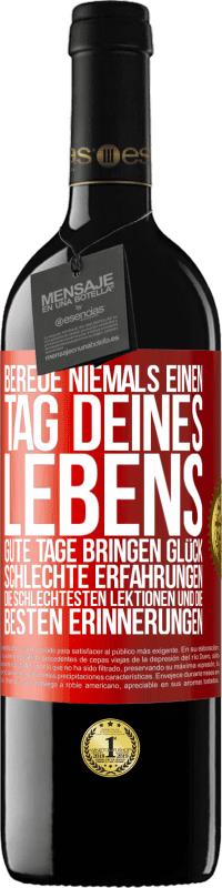 39,95 € Kostenloser Versand | Rotwein RED Ausgabe MBE Reserve Bereue niemals einen Tag deines Lebens. Gute Tage bringen Glück, schlechte Erfahrungen, die schlechtesten Lektionen und die Rote Markierung. Anpassbares Etikett Reserve 12 Monate Ernte 2015 Tempranillo