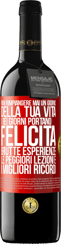 39,95 € Spedizione Gratuita | Vino rosso Edizione RED MBE Riserva Non rimpiangere mai un giorno della tua vita. I bei giorni portano felicità, brutte esperienze, le peggiori lezioni e i Etichetta Rossa. Etichetta personalizzabile Riserva 12 Mesi Raccogliere 2015 Tempranillo