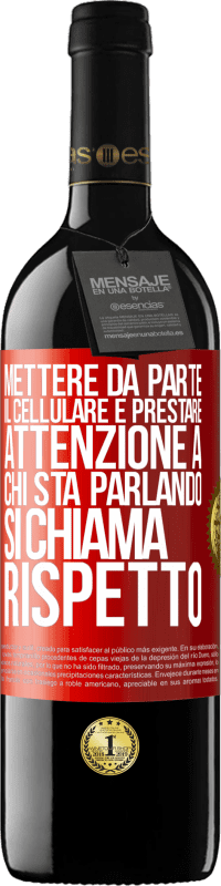 39,95 € Spedizione Gratuita | Vino rosso Edizione RED MBE Riserva Mettere da parte il cellulare e prestare attenzione a chi sta parlando si chiama RISPETTO Etichetta Rossa. Etichetta personalizzabile Riserva 12 Mesi Raccogliere 2014 Tempranillo