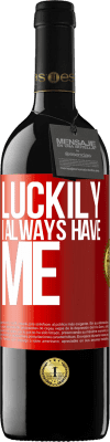 39,95 € Free Shipping | Red Wine RED Edition MBE Reserve Luckily I always have me Red Label. Customizable label Reserve 12 Months Harvest 2015 Tempranillo