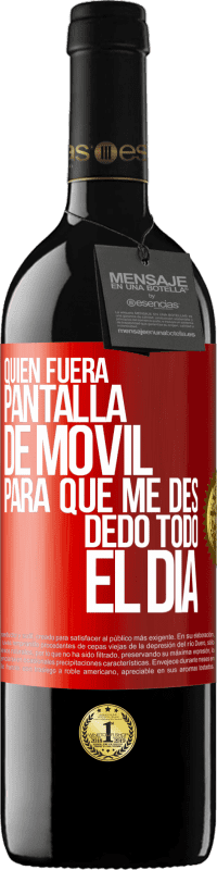 39,95 € Envío gratis | Vino Tinto Edición RED MBE Reserva Quién fuera pantalla de móvil para que me des dedo todo el día Etiqueta Roja. Etiqueta personalizable Reserva 12 Meses Cosecha 2014 Tempranillo