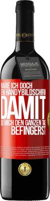 39,95 € Kostenloser Versand | Rotwein RED Ausgabe MBE Reserve Wäre ich doch ein Handybildschirm, damit du mich den ganzen Tag befingerst Rote Markierung. Anpassbares Etikett Reserve 12 Monate Ernte 2015 Tempranillo