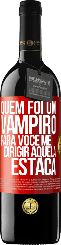 39,95 € Envio grátis | Vinho tinto Edição RED MBE Reserva Quem foi um vampiro para você me dirigir aquela estaca Etiqueta Vermelha. Etiqueta personalizável Reserva 12 Meses Colheita 2014 Tempranillo