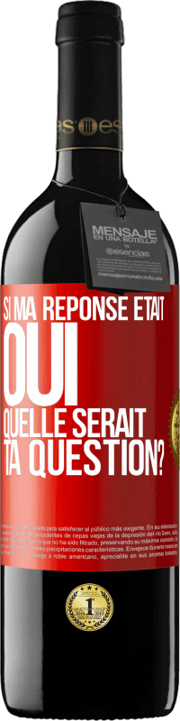 39,95 € Envoi gratuit | Vin rouge Édition RED MBE Réserve Si ma réponse était Oui, quelle serait ta question? Étiquette Rouge. Étiquette personnalisable Réserve 12 Mois Récolte 2014 Tempranillo