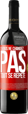 39,95 € Envoi gratuit | Vin rouge Édition RED MBE Réserve Si vous ne changez pas, tout se répète Étiquette Rouge. Étiquette personnalisable Réserve 12 Mois Récolte 2014 Tempranillo