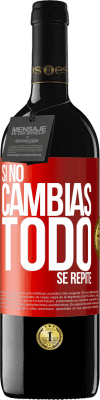 39,95 € Envío gratis | Vino Tinto Edición RED MBE Reserva Si no cambias todo se repite Etiqueta Roja. Etiqueta personalizable Reserva 12 Meses Cosecha 2014 Tempranillo