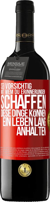 39,95 € Kostenloser Versand | Rotwein RED Ausgabe MBE Reserve Sei vorsichtig, mit wem du Erinnerungen schaffen. Diese Dinge können ein Leben lang anhalten Rote Markierung. Anpassbares Etikett Reserve 12 Monate Ernte 2014 Tempranillo