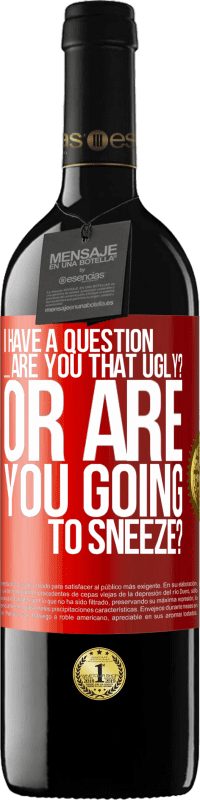 39,95 € 送料無料 | 赤ワイン REDエディション MBE 予約する 質問があります...あなたは醜いですか？それともくしゃみをしますか？ 赤いタグ. カスタマイズ可能なラベル 予約する 12 月 収穫 2016 Tempranillo