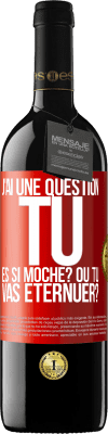 39,95 € Envoi gratuit | Vin rouge Édition RED MBE Réserve J'ai une question... Tu es si moche? Ou tu vas éternuer? Étiquette Rouge. Étiquette personnalisable Réserve 12 Mois Récolte 2015 Tempranillo