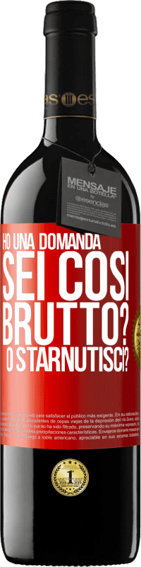 39,95 € Spedizione Gratuita | Vino rosso Edizione RED MBE Riserva Ho una domanda ... Sei così brutto? O starnutisci? Etichetta Rossa. Etichetta personalizzabile Riserva 12 Mesi Raccogliere 2014 Tempranillo