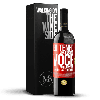 «Eu tenho uma pergunta ... Você é tão feio assim? Ou você vai espirrar?» Edição RED MBE Reserva