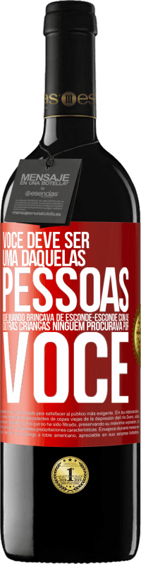 39,95 € Envio grátis | Vinho tinto Edição RED MBE Reserva Você deve ser uma daquelas pessoas que, quando brincava de esconde-esconde com as outras crianças, ninguém procurava por você Etiqueta Vermelha. Etiqueta personalizável Reserva 12 Meses Colheita 2014 Tempranillo