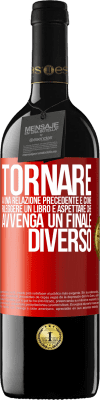 39,95 € Spedizione Gratuita | Vino rosso Edizione RED MBE Riserva Tornare a una relazione precedente è come rileggere un libro e aspettare che avvenga un finale diverso Etichetta Rossa. Etichetta personalizzabile Riserva 12 Mesi Raccogliere 2014 Tempranillo