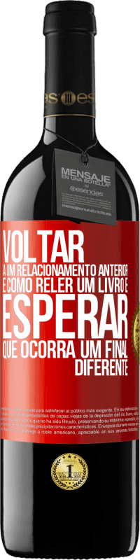 39,95 € Envio grátis | Vinho tinto Edição RED MBE Reserva Voltar a um relacionamento anterior é como reler um livro e esperar que ocorra um final diferente Etiqueta Vermelha. Etiqueta personalizável Reserva 12 Meses Colheita 2014 Tempranillo