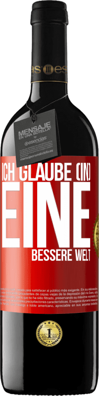 39,95 € Kostenloser Versand | Rotwein RED Ausgabe MBE Reserve Ich glaube (IN) eine bessere Welt Rote Markierung. Anpassbares Etikett Reserve 12 Monate Ernte 2015 Tempranillo