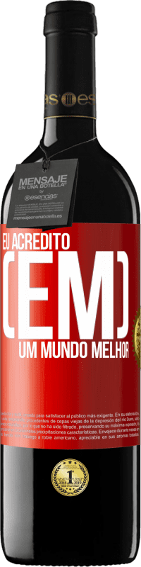 39,95 € Envio grátis | Vinho tinto Edição RED MBE Reserva Eu acredito (EM) um mundo melhor Etiqueta Vermelha. Etiqueta personalizável Reserva 12 Meses Colheita 2014 Tempranillo