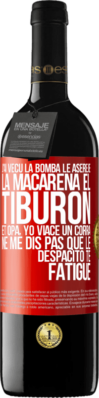 39,95 € Envoi gratuit | Vin rouge Édition RED MBE Réserve J'ai vécu La bomba; le Aserejé; La Macarena; El Tiburon; et Opá, yo viacé un corrá. Ne me dis pas que le Despacito te fatigue Étiquette Rouge. Étiquette personnalisable Réserve 12 Mois Récolte 2015 Tempranillo