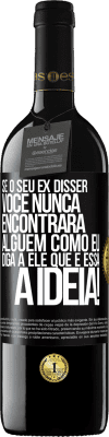 39,95 € Envio grátis | Vinho tinto Edição RED MBE Reserva Se o seu ex disser você nunca encontrará alguém como eu, diga a ele que é essa a idéia! Etiqueta Preta. Etiqueta personalizável Reserva 12 Meses Colheita 2016 Tempranillo