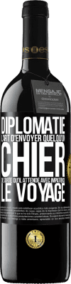 39,95 € Envoi gratuit | Vin rouge Édition RED MBE Réserve Diplomatie. L'art d'envoyer quelqu'un chier de sorte qu'il attende avec impatience le voyage Étiquette Noire. Étiquette personnalisable Réserve 12 Mois Récolte 2015 Tempranillo