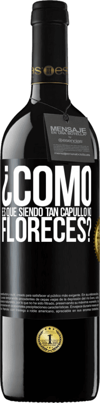 39,95 € Envío gratis | Vino Tinto Edición RED MBE Reserva ¿Cómo es que siendo tan capullo no floreces? Etiqueta Negra. Etiqueta personalizable Reserva 12 Meses Cosecha 2016 Tempranillo
