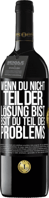 39,95 € Kostenloser Versand | Rotwein RED Ausgabe MBE Reserve Wenn du nicht Teil der Lösung bist, bsit du Teil des Problems Schwarzes Etikett. Anpassbares Etikett Reserve 12 Monate Ernte 2016 Tempranillo